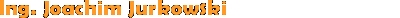 Ing. Joachim Jurkowski